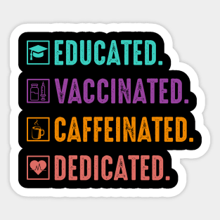 Educated Vaccinated caffeinated dedicated Funny Tshirt Sticker